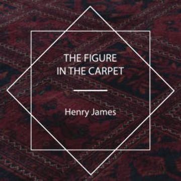 The Figure in the Carpet audiobook, Henry James