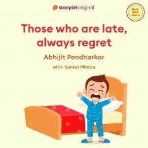 Those who are late, always regret, Abhijit Pendharkar