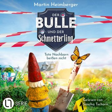 Tote Nachbarn beißen nicht - Der Bulle und der Schmetterling, Folge 1 (Ungekürzt) audiobook, Martin Heimberger