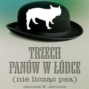 Trzech panów w łódce (nie licząc psa), Jerome K. Jerome