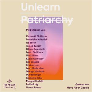 Unlearn Patriarchy, Lisa Jaspers, Naomi Ryland, Silvie Horch