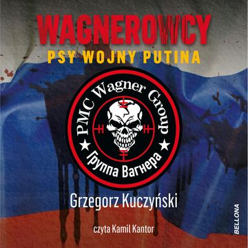 Wagnerowcy. Psy wojny Putina audiobook, Grzegorz Kuczyński