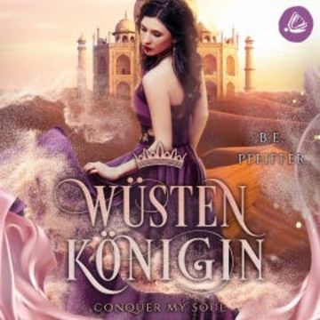 Wüstenkönigin - Conquer my Soul audiobook, B.E. Pfeiffer