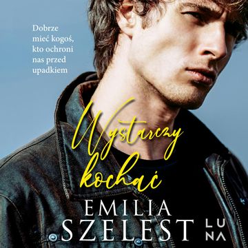 Wystarczy kochać audiobook, Emilia Szelest