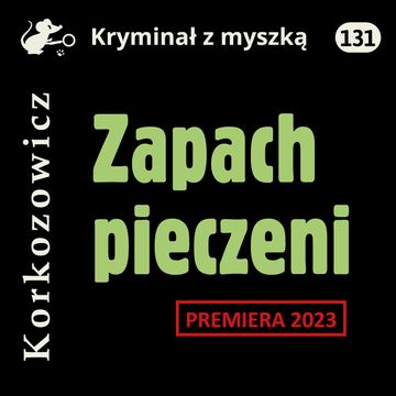 Zapach pieczeni audiobook, Kazimierz Korkozowicz