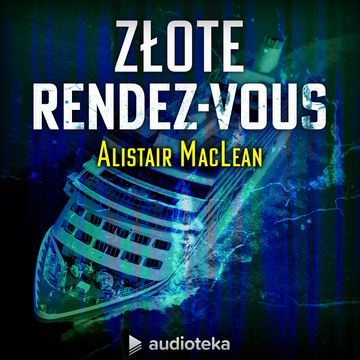 Złote rendez-vous audiobook, Alistair MacLean