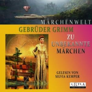 Zu unbekannte Märchen, Gebrueder Grimm