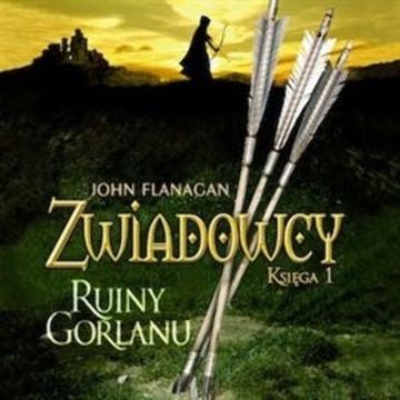 Ruiny Gorlanu. Zwiadowcy. Tom 1 audiobook, John Flanagan