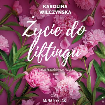 Życie do liftingu. Salon prawdziwego piękna. Tom 1 audiobook, Karolina Wilczyńska