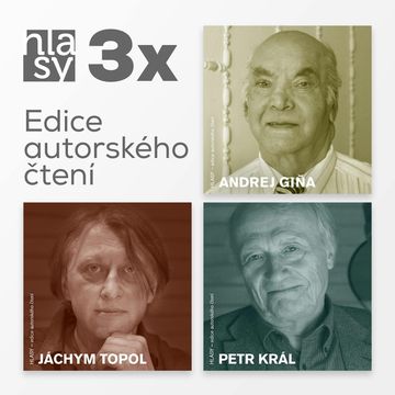 3x HLASY: Giňa, Topol, Král audiobook, Andrej Giňa, Jáchym Topol, Petr Král