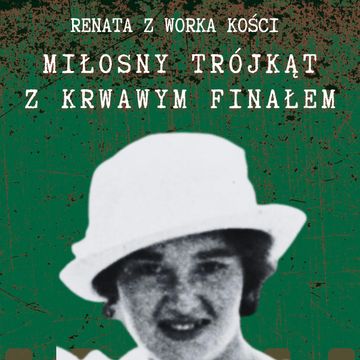 #63 Miłosny trójkąt z krwawym finałem audiobook, Renata Kuryłowicz