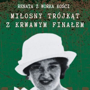 #63 Miłosny trójkąt z krwawym finałem, Renata Kuryłowicz
