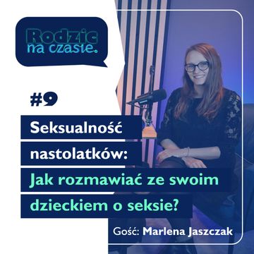 #9 Seksualność nastolatków. Jak rozmawiać ze swoim dzieckiem o seksie? audiobook, Sylwia Wilczyńska