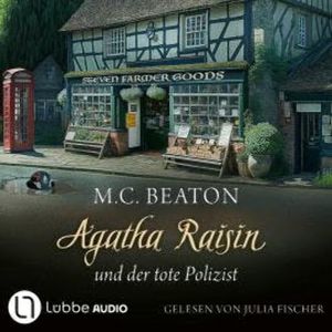 Agatha Raisin und der tote Polizist - Agatha Raisin, Teil 22 (Gekürzt), M. C. Beaton