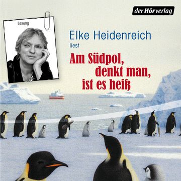Am Südpol, denkt man, ist es heiß audiobook, Elke Heidenreich