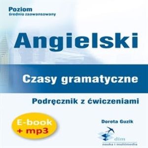 Angielski. Czasy gramatyczne. Podręcznik z ćwiczeniami (PDF+mp3), Dorota Guzik