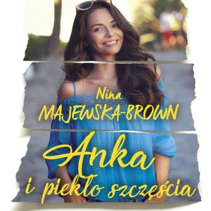 Anka i piekło szczęścia, Nina Majewska-Brown