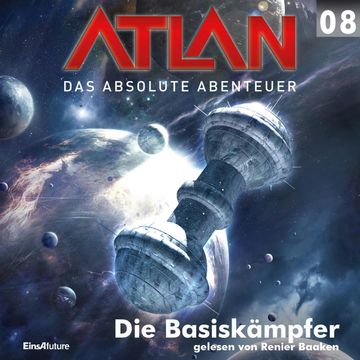 Die Basiskämpfer (Atlan - Das absolute Abenteuer 08) audiobook, Marianne Sydow