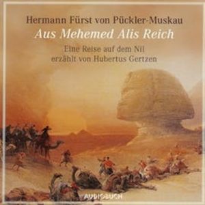 Aus Mehemed Alis Reich - Eine Reise auf dem Nil, Hermann von Pückler-Muskau