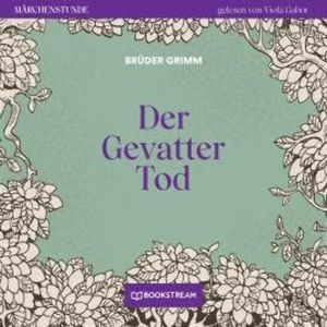 Der Gevatter Tod - Märchenstunde, Folge 53 (Ungekürzt), Brüder Grimm