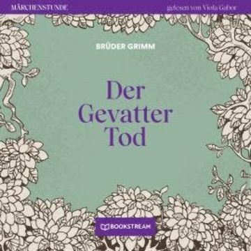 Der Gevatter Tod - Märchenstunde, Folge 53 (Ungekürzt) audiobook, Brüder Grimm