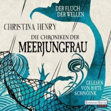 Die Chroniken der Meerjungfrau - Der Fluch der Wellen audiobook, Christina Henry