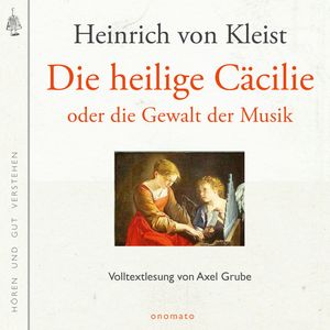 Die heilige Cäcilie oder die Gewalt der Musik, Heinrich von Kleist