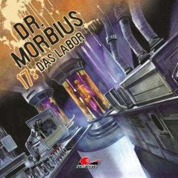 Dr. Morbius, Folge 17: Das Labor audiobook, Markus Duschek