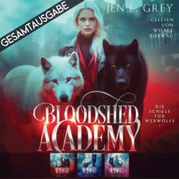 Gesamtausgabe - Bloodshed Academy audiobook, Jen L. Grey