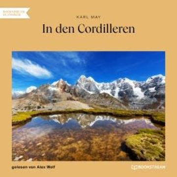 In den Cordilleren (Ungekürzt) audiobook, Karl May