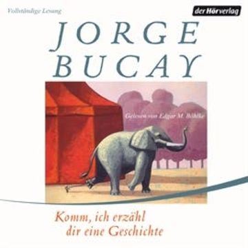 Komm, ich erzähl dir eine Geschichte audiobook, Jorge Bucay