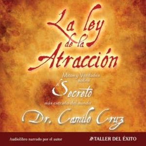 La Ley de la Atracción, Dr. Camilo Cruz