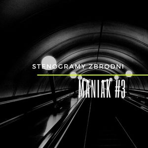 MANIAK #3 - kryminał, podcast, słuchowisko, antykryminał, Piotr Wielg