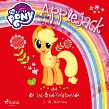 My Little Pony, Applejack und die 180-Grad-Kehrtwende (Ungekürzt) audiobook, G. M. Berrow