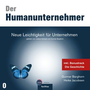 Neue Leichtigkeit für Unternehmen - Der Humanunternehmer, Band 1 (ungekürzt), Dr. Heike Jacobsen, Gunnar Barghorn
