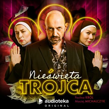 Nieświęta trójca audiobook, Maciej Michalczyk, Paulina Król