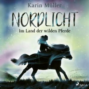 Nordlicht, Band 01: Im Land der wilden Pferde, Karin Müller