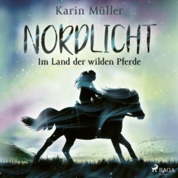 Nordlicht, Band 01: Im Land der wilden Pferde audiobook, Karin Müller