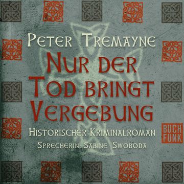 Nur der Tod bringt Vergebung (Schwester Fidelma 1) audiobook, Peter Tremayne