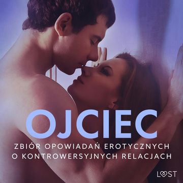 Ojciec – zbiór opowiadań erotycznych o kontrowersyjnych relacjach audiobook, LUST authors