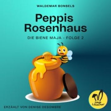 Peppis Rosenhaus (Die Biene Maja, Folge 2) audiobook, Waldemar Bonsels