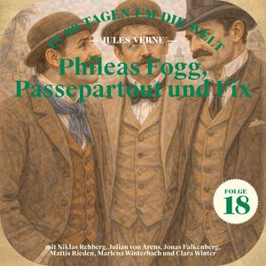 Phileas Fogg, Passepartout und Fix (In 80 Tagen um die Welt, Folge 18), Jules Verne