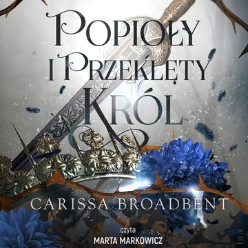 Popioły i przeklęty król. Tom 2 audiobook, Carissa Broadbent
