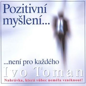 Pozitivní myšlení není pro každého audiobook, Ivo Toman