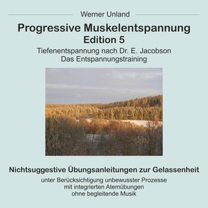 Progressive Muskelentspannung Edition 5, Werner Unland