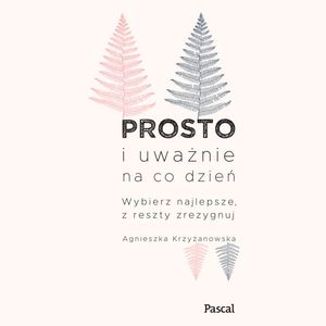 Prosto i uważnie na co dzień, Agnieszka Krzyżanowska