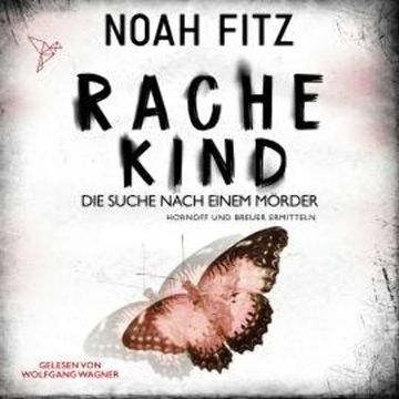 Rachekind - Johannes-Hornoff-Thriller, Band 15 (Ungekürzt) audiobook, Noah Fitz