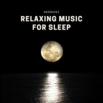 Relaxing Music For Sleep audiobook, NEOWAVES - Relaxing Music For Sleep