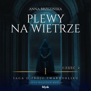 Saga o zbóju Twardokęsku. Plewy na wietrze. Tom 2, Anna Brzezińska