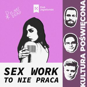Sex working? To prostytucja w lewicowym przebraniu, Bartosz Brzyski, Konstanty Pilawa, Piotr Kaszczyszyn